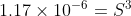 1.17 \times 10^{-6} = S^{3}