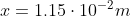 x=1.15\cdot 10^{-2}m