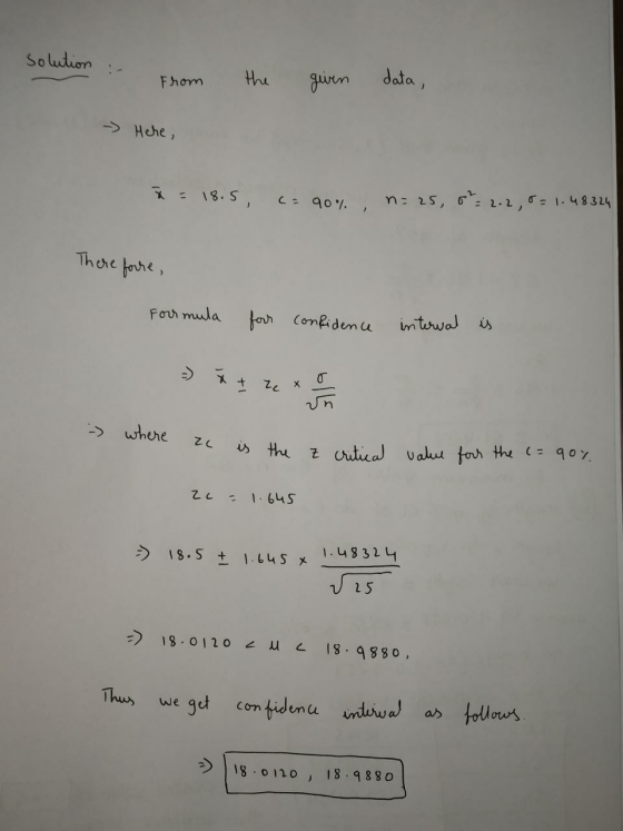 Solution From the given data, - Here, x = 18.5 (= 90%, n= 25, 6² -2.2,0 = 1.48324 There forre, Four mula forr confidence inte