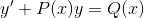 y' +P(x)y = Q(x)