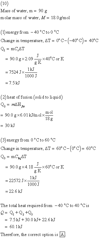 (10) Mass of water, m= 90 g molar mass of water, M = 18.0 g/mol (1) energy from -40°Сto 0°C Change in temperature, AT = 0°C-(