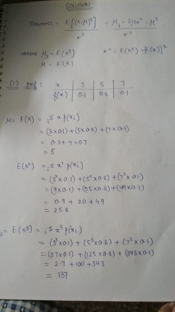 SOLUTIOU 3 0 H= E(X) Ci = 0.9 t 20 +4.9 25.8 = (33 XOI) + (S3x08) + (73x01) ニ(27 x 0-1) +(125 XO-8) + (343×0-1) 2门+ 100+343 1