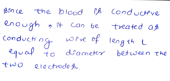 conductive treated as pince the blood pl enough it can be conducti Wpre equal to diameter two electrode pool cting of length