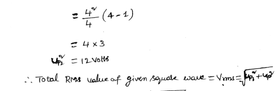 2 (4-1) = 4*3 to y = 12 volts . Total RMS value of given squake wave = Vans =