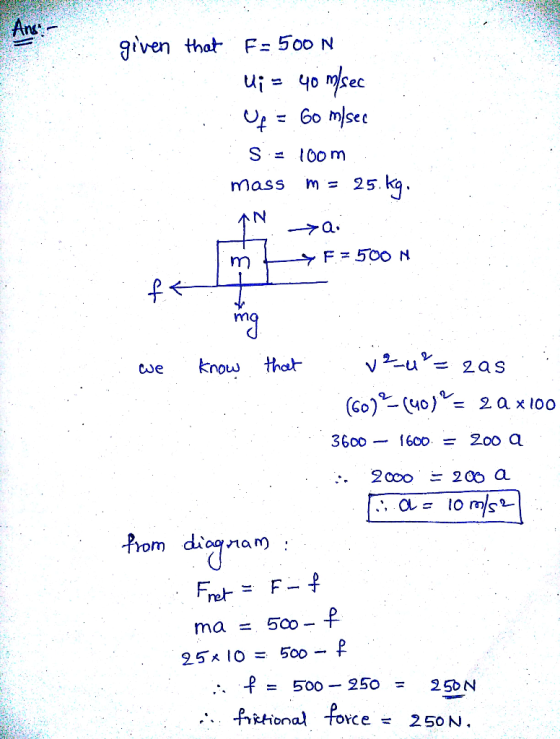 given that F 500 N mass m = 25 ka. F 500 N cJe know tha GO)- 3600-1600 = 200 a Prom dioqam 25 = 500 p500 -250 -25DN -P,tionl