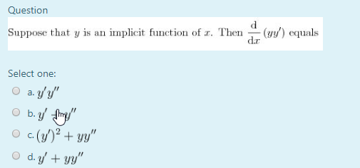 Question Suppose that y is an implicit function of r. Then action of t. Then (ny) equals Select one: a. Yy O b.y fry Oc(4)