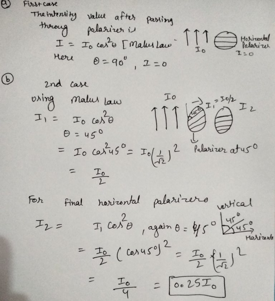 First case The intensity value after passing throug polarizer is I = Io costo [malus Law Horizontal Polarizu Io Here 0-900 1-
