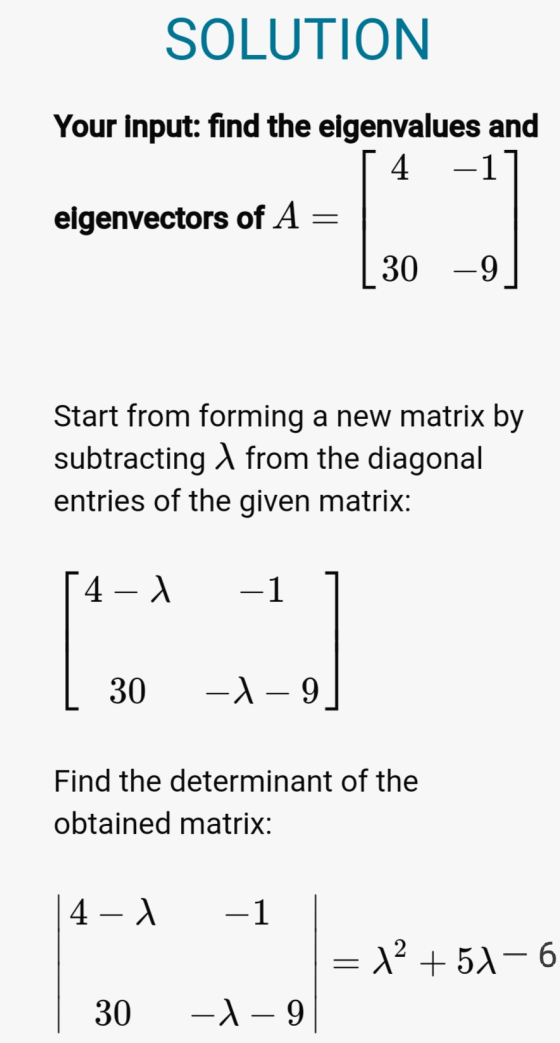 SOLUTION Your input: find the eigenvalues and 4 eigenvectors of A = 30 -9 Start from forming a new matrix by subtracting from