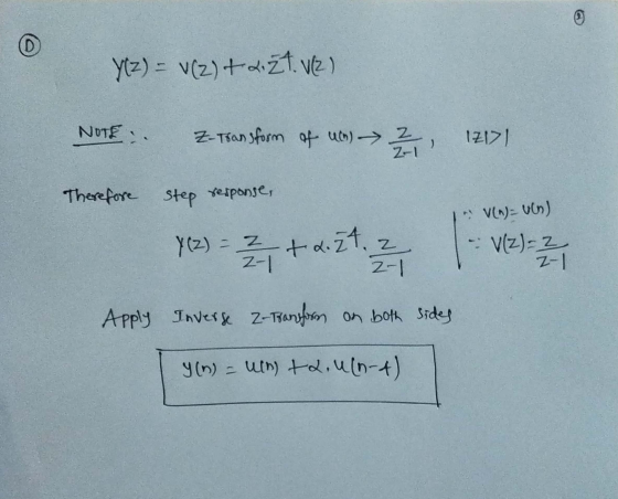 Y(Z) = v(2) +2.zt. 12 ) NOTE Z-Transform of win) 2 IZIDI Z-1 Therefore Step response, V(n)= UG) Y (2) = 2 2-1 ži+d. + d. 27.