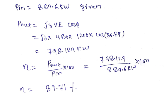Pin = 889.6kw ginen Pouta S3 V& cosa =53x 480x 1200x cos(36.84) 었 798.129 kW loo na pour 2100 Pin 798.129 889.6 KW na 89.717.