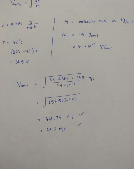 M = molecular mass in kg/mol R = 2.314 like R = 8. 314 molok CO₂ = 44 g/mol = 44 x 103 kg/mol T= 76°c = (273 +76) k - 349K m/