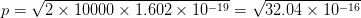 p = sqrt{2 imes 10000 imes 1.602 imes 10^{-19}} = sqrt{32.04 imes 10^{-16} }