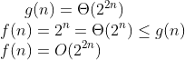 g(n) (22n) f (n) ) 2 e(2) g(n) f(n) O(22n)