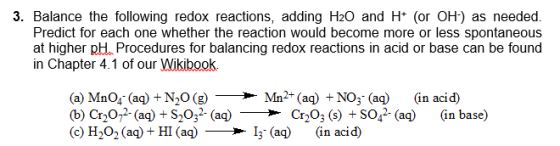 3. Balance the following redox reactions, adding H20 and H+ (or OH) as needed. Predict for each one whether the reaction woul