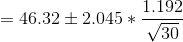 = 46.32 \pm 2.045 * \frac{1.192}{\sqrt{30}}
