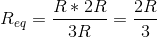 R_{eq} = \frac{R*2R}{3R} = \frac{2R}{3}