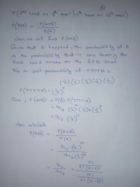 13th trail). P(gold head on 8th trail 14th head on P(BIA) = P(AMB) P(A) Now, we will find P (ARB) Given that B happend, the p