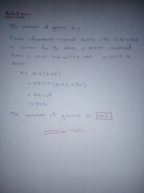 solution: The number of gravy is a From standard normal z score for the area from 1 and indicative table, the indicated 0.700