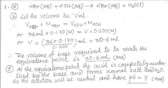 1.@ HBr (aq) + KOHC09) → K Br(aq) + H2011) .. Let the volume be Vint. . :: Vapex Мнер = Vқон хүмкон op 36 mk *0.170(M) = V *