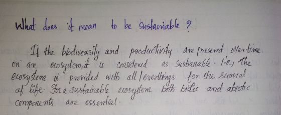 What does it mean to be sustaniable ? It the biodiversity and productivity are preseved Wertime on an ecosystem, it is consid