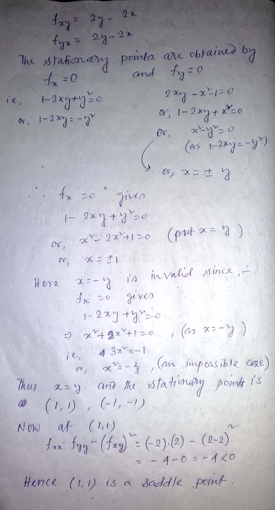 fay= 27- 2x fyx= 23-2x The stationary points are obtained by fo=0 and fy=0 ie 1-2xy + y = 0 2xy-x-1=0 or, 1-27: -yr or, 1-242