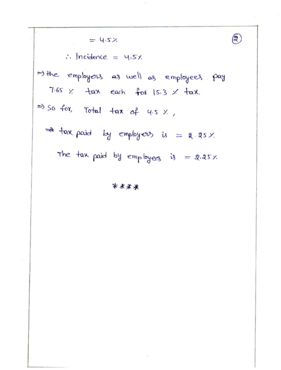 .. Incidence 4.5% →the employers well as employe es pay 74sx tax each foils. 3メtox. So for, Total tax 아 45%, tax paid 변 emplo