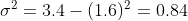 \sigma^2 =3.4-(1.6)^2=0.84