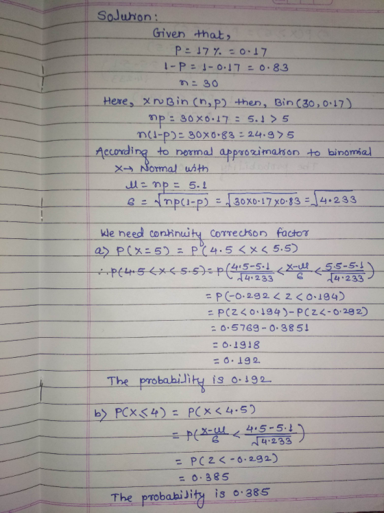 SoJuhion: Given that> Hexe, xnein (n,p) then, Bin (30,0 17) mup 30x 83 24.975 Aecording to rormal approzimarion to binomia) →
