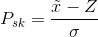 P_{sk} = \frac{\tilde{x} - Z}{\sigma }