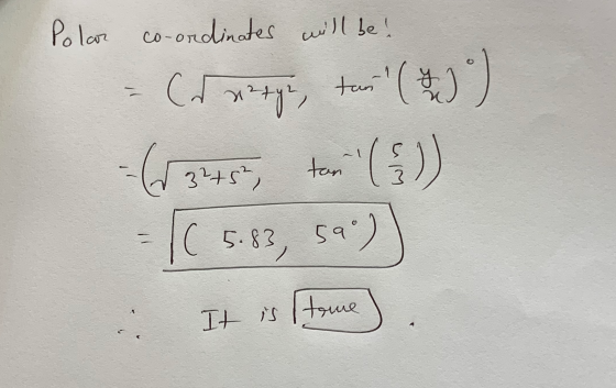 Polar co-ordinates will be! (dratge, tan (45) -6344 3²+5², tan ()) 59°) (5.83, \ It is tome