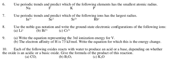 Use periodic trends and predict which of the following elements has the smallest atomic radius. Na FK 7. Use periodic trends