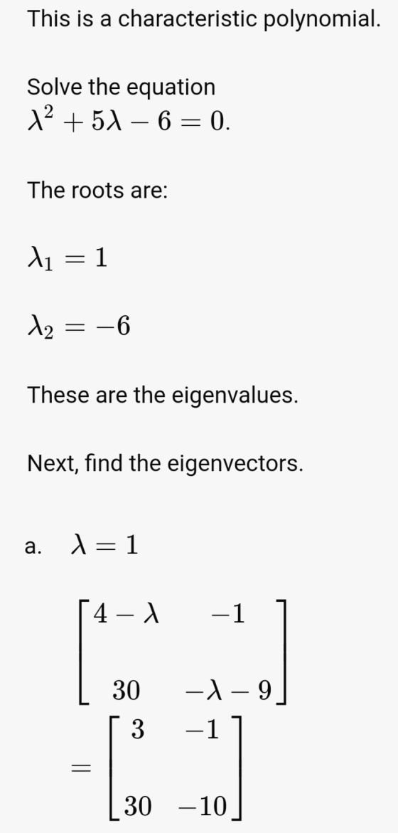 This is a characteristic polynomial. Solve the equation 12 + 51 – 6= 0. The roots are: 11 = 1 12 = -6 These are the eigenvalu
