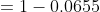 = 1-0.0655