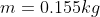 m=0.155kg