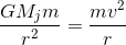 \frac{GM_jm}{r^2}=\frac{mv^2}{r}\\