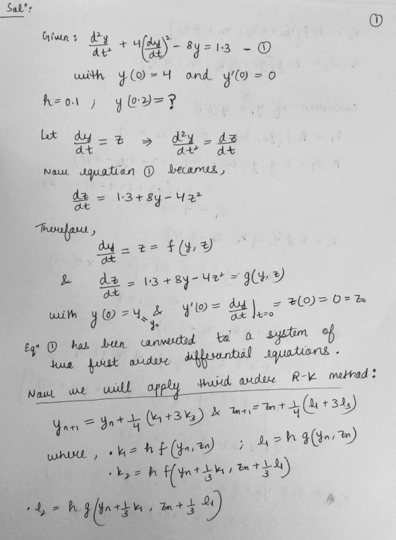 sal? Given: + 8y = 13 - 0 with y (0) = 4 and y(o) = 0 h-0.1 ; y (0-2)=? Let dus = 7 day y = 2 2 2 Now equatian 0 becames, de