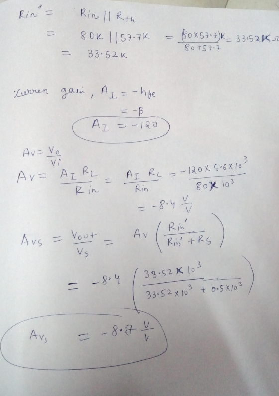 Rin = . Rin | Rth 80K 1157.7K = 33.52k - 80 x 57 • 7)K_ 33.52 kr 80+57.7 Curren gain, AI = - hpe Az -PRO = - B AI =-120 Av=vo