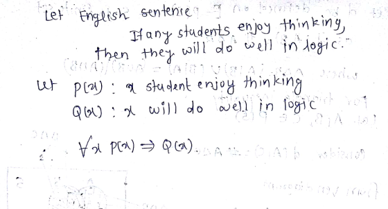 Let English sentences matie locale If any students enjoy thinking, can then they will do well in logic u P(Z): student enjoy