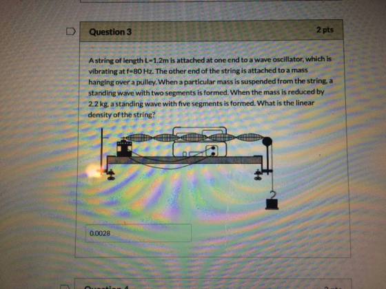 Question 3 2 pts 45 Astring of length L-1.2m is attached at one end to a wave oscillator, which is vibrating at f=80 Hz. The