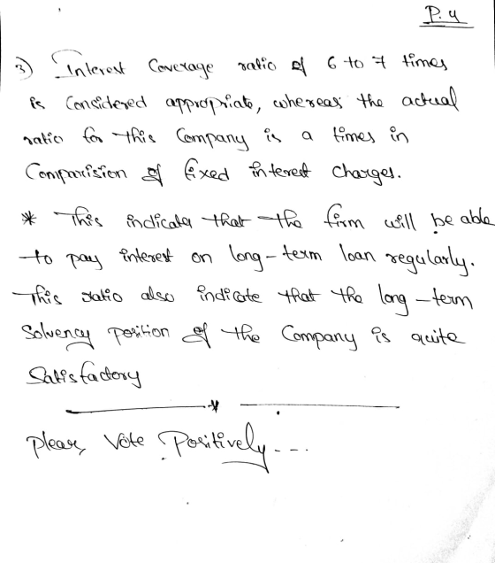 Pu a Interest Coverage ratio of 6 to 7 times is considered appropriate, whereas the actual ration for this Company is times i
