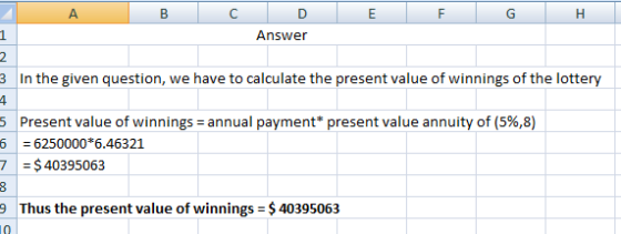 A В C Е F Н Answer 2 3In the given question, we have to calculate the present value of winnings of the lottery 4 Present valu