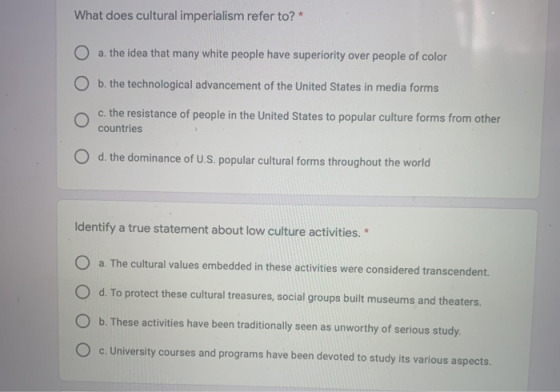 What does cultural imperialism refer to? O a. the idea that many white people have superiority over people of color b. the t