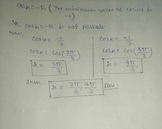 Cos=-5 (The minimum value of cosine és How cosu=- so, cost=-5 es not possible I cosa= -1 Cost = cos (25) Costacos (4T) = 45 1