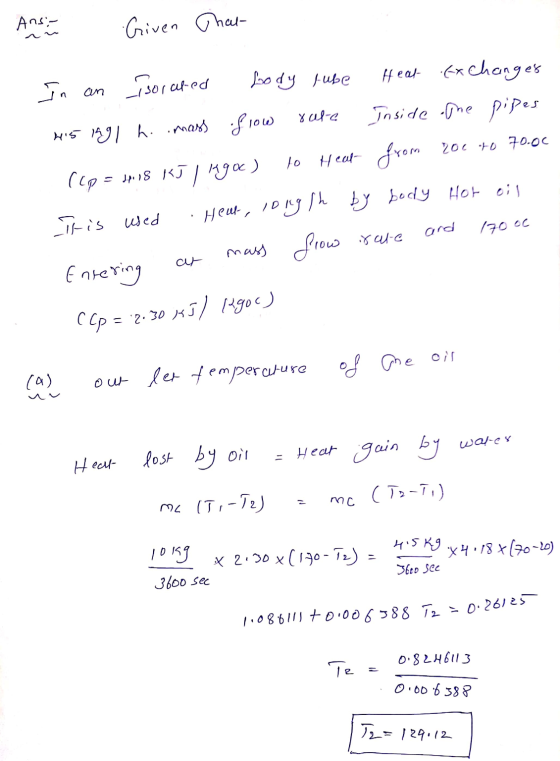 Ansi Given Chat In an isolated Loody tube ocele Heat Exchanges Inside the pipes from 415 ing I h..mass .flow 200 to 70.00 to