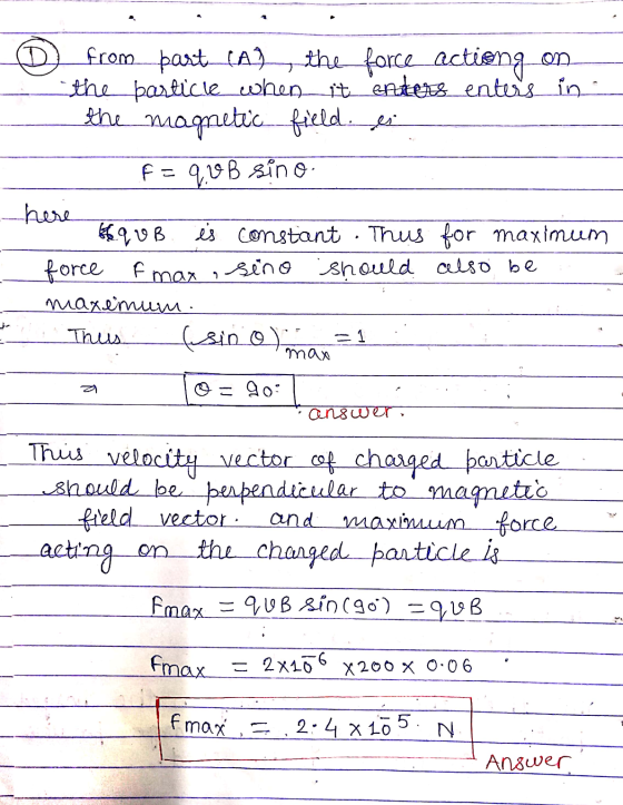 D from part (A) the force actieng on the particle when it enters enters in the magnetic field. ei F = 9,20 B sino. here 66.90