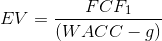 EV = \frac{FCF_1}{(WACC-g)}