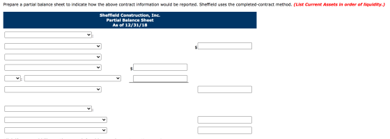 Prepare a partial balance sheet to indicate how the above contract information would be reported. Sheffield uses the complete