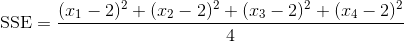 \textup{SSE}=\frac{(x_1-2)^2+(x_2-2)^2+(x_3-2)^2+(x_4-2)^2}{4}