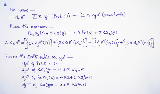 We know - Aphº = En 4,4° (Products) – En Hº Creae tamks) Here the reaction - Fe2O3(s) + 3 C0() —> 2 Fe (s) + 3C02(9) :. Aphº