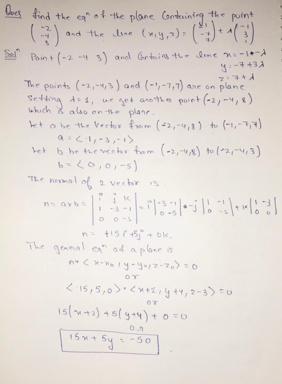 Ques - ny and the line t - 3 Sol - find the ear of the plane Containing the point (3) and the lone {ny, z) = (*)+ () Point (-